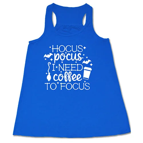 Hocus Pocus I Need Coffee To Focus Shirt