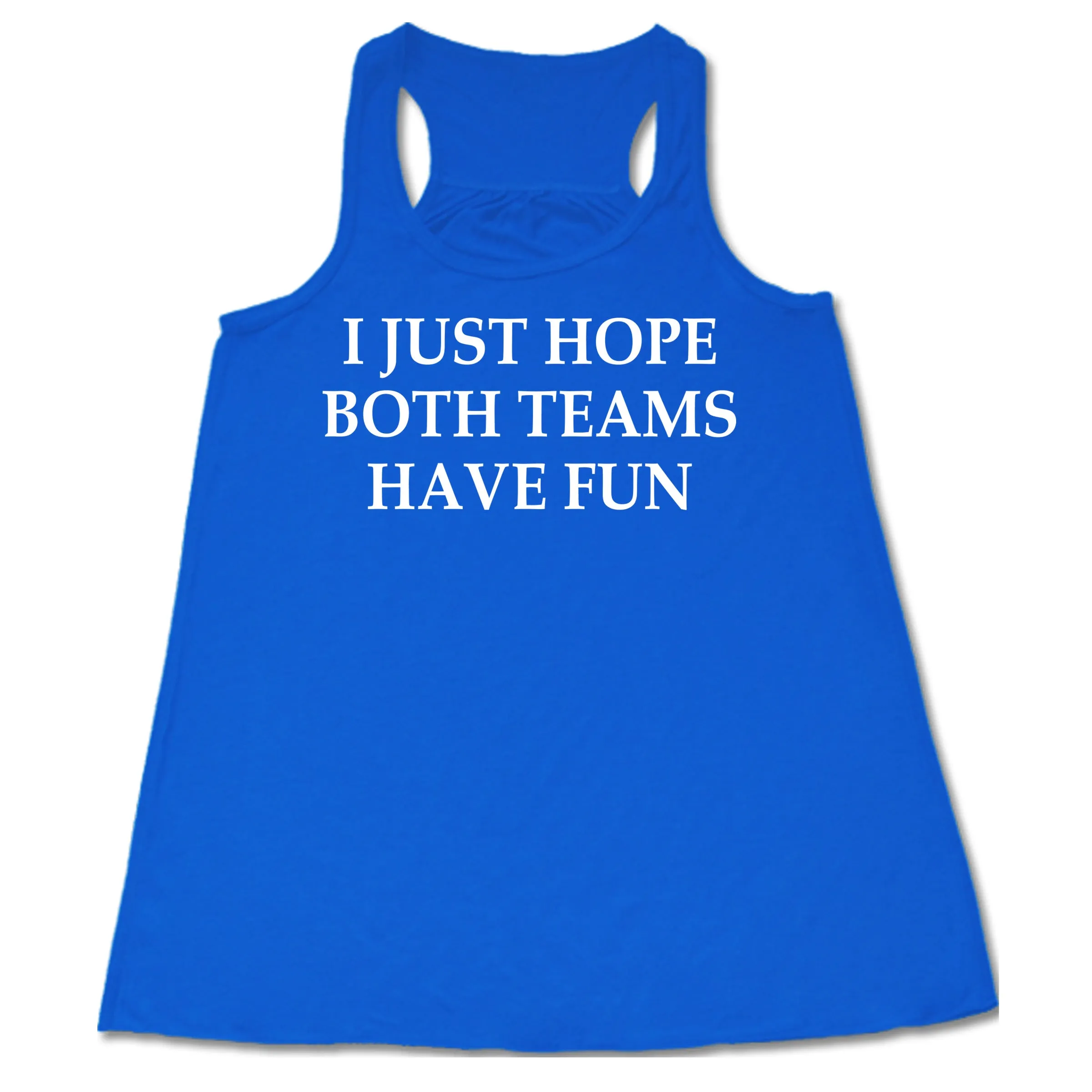 I Just Hope Both Teams Have Fun Shirt