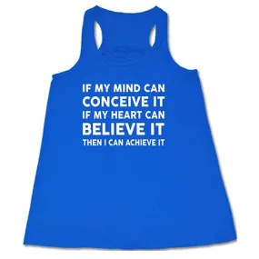 If My Mind Can Conceive It If My Heart Can Believe It Then I Can Achieve It Shirt